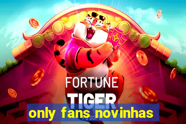 only fans novinhas